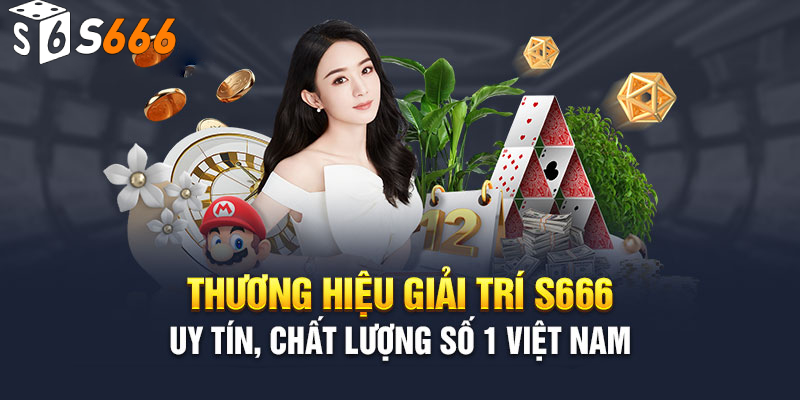 S666 KHẲNG ĐỊNH UY TÍN TRÊN THỊ TRƯỜNG CÁ CƯỢC CHÂU Á